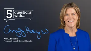 Amy J. Hoey, RN; President, Lowell General Hospital